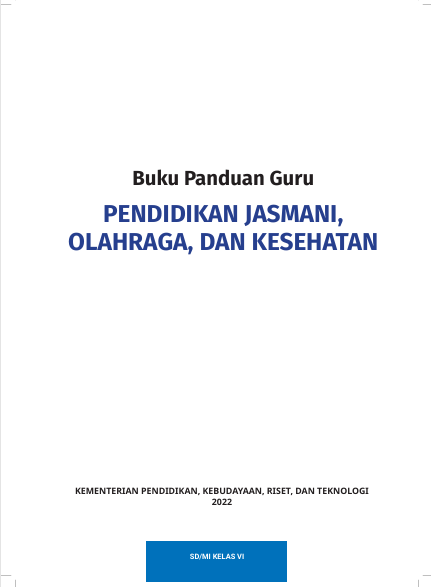Buku Panduan Guru Pendidikan Jasmani, Olahraga, dan Kesehatan  untuk SD/MI Kelas VI